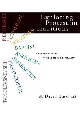 Exploring Protestant Traditions: An Invitation to Theological Hospitality Paperback InterVarsity Press