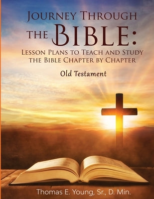 Journey Through the Bible Lesson Plans to Teach and Study the Bible Chapter by Chapter Old Testament Paperback Audrey Leeann Young Johnson