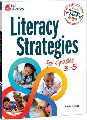 What the Science of Reading Says: Literacy Strategies for Grades 3-5 Paperback Shell Education Pub