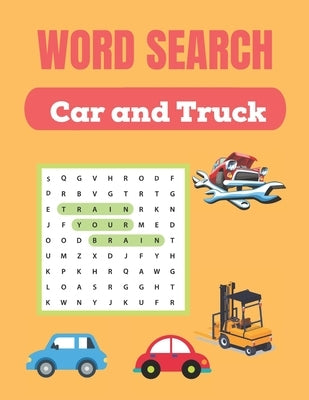 Word Search Car and Truck: Challenging Car & Truck Word Search Puzzles Books Great for improving Persistence and Problem Solving Skills Workbook Paperback Independently Published