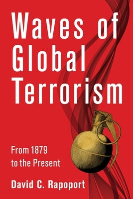 Waves of Global Terrorism: From 1879 to the Present Paperback Columbia University Press