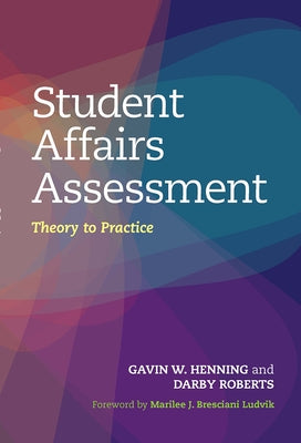 Student Affairs Assessment: Theory to Practice by Henning, Gavin W.