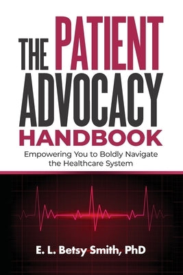 The Patient Advocacy Handbook: Empowering You to Boldly Navigate the Healthcare System Paperback Shift Change Coaching Group
