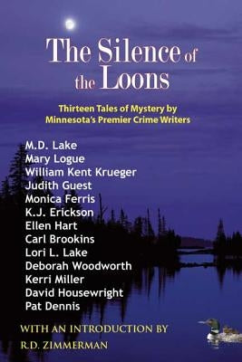 The Silence of the Loons: Thirteen Tales of Mystery by Minnesota's Premier Crime Writers by Krueger, William Kent