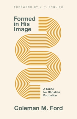 Formed in His Image: A Guide for Christian Formation Paperback B&H Books