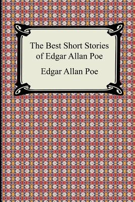 The Best Short Stories of Edgar Allan Poe: (The Fall of the House of Usher, the Tell-Tale Heart and Other Tales) by Poe, Edgar Allan