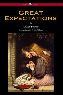 Great Expectations (Wisehouse Classics - with the original Illustrations by John McLenan 1860) by Dickens, Charles