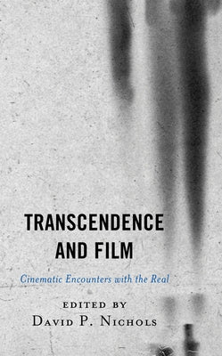 Transcendence and Film: Cinematic Encounters with the Real Paperback Lexington Books