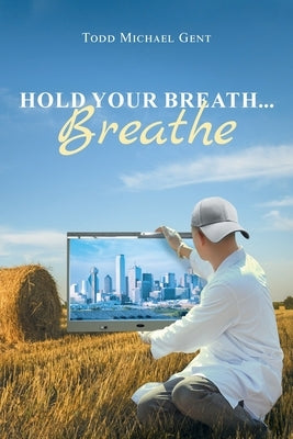 Hold Your Breath...Breathe Paperback Page Publishing