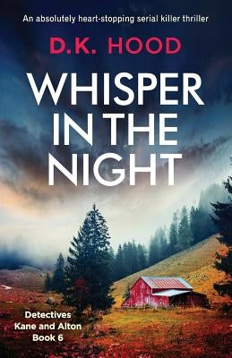 Whisper in the Night: An absolutely heart-stopping serial killer thriller by Hood, D. K.