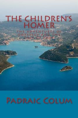 The Children's Homer: The Adventures of Odysseus and The Tale of Troy Paperback Simon & Brown
