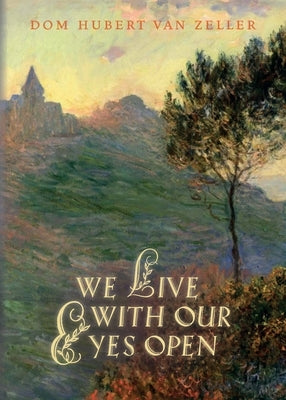 We Live with Our Eyes Open Paperback Cenacle Press at Silverstream Priory