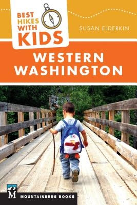 Best Hikes with Kids: Western Washington Mountaineers Books
