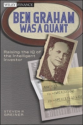 Ben Graham Was a Quant by Greiner, Steven P.