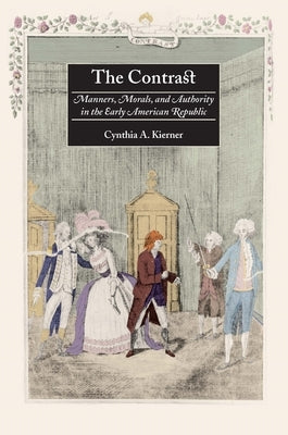 The Contrast: Manners, Morals, and Authority in the Early American Republic Paperback New York University Press