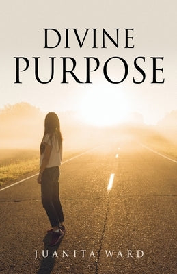 Divine Purpose by Ward, Juanita