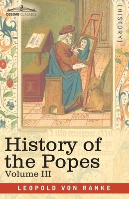 History of the Popes, Volume III: Their Church and State Paperback Cosimo Classics