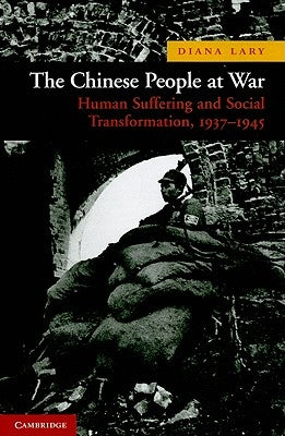 The Chinese People at War: Human Suffering and Social Transformation, 1937-1945 Paperback Cambridge University Press