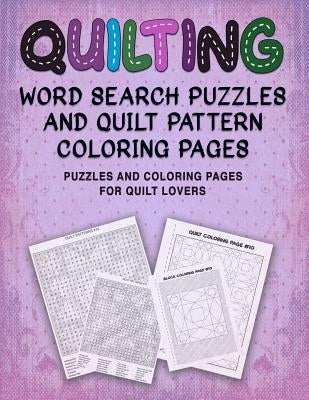 Quilting Word Search Puzzles and Quilt Pattern Coloring Pages: Puzzles and Coloring Pages for Quilt Lovers by Sloderbeck, Vickie