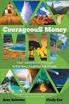 Courageous Money: Your Adventure Through Money National Park Insideout Discovery(tm), Inc.