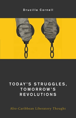Today's Struggles, Tomorrow's Revolutions: Afro-Caribbean Liberatory Thought Paperback Rowman & Littlefield Publishers