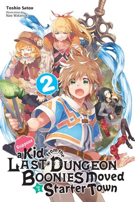 Suppose a Kid from the Last Dungeon Boonies Moved to a Starter Town, Vol. 2 (Light Novel) by Satou, Toshio