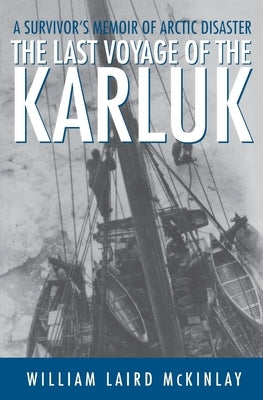 The Last Voyage of the Karluk: A Survivor's Memoir of Arctic Disaster Paperback St. Martin's Griffin