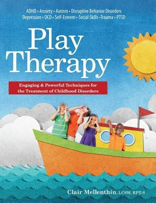 Play Therapy: Engaging & Powerful Techniques for the Treatment of Childhood Disorders Paperback PESI Publishing & Media