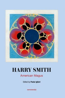 Harry Smith: American Magus by Igliori, Paola