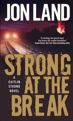 Strong at the Break: A Caitlin Strong Novel by Land, Jon