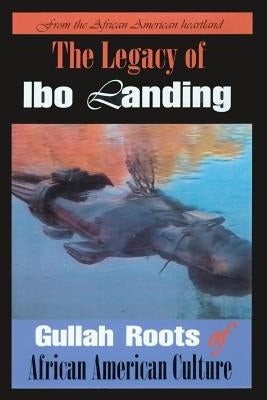 The Legacy of Ibo Landing: Gullah Roots of African American Culture Paperback Clarity Press, Inc.