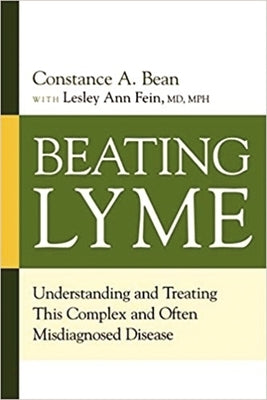 Beating Lyme: Understanding and Treating This Complex and Often Misdiagnosed Disease by Bean, Constance a.