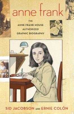 Anne Frank: The Anne Frank House Authorized Graphic Biography by Jacobson, Sid