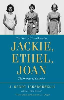 Jackie, Ethel, Joan: Women of Camelot by Taraborrelli, J. Randy