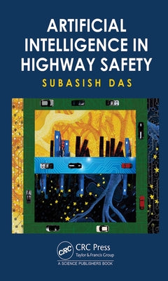 Artificial Intelligence in Highway Safety by Das, Subasish