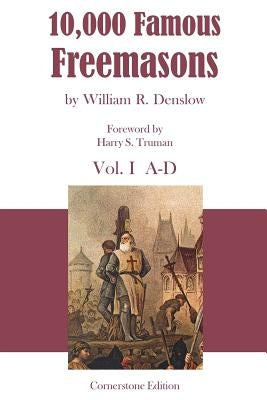10,000 Famous Freemasons: Vol. I by Denslow, William
