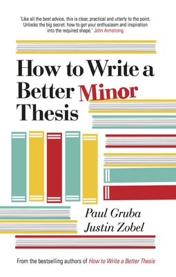 How to Write a Better Minor Thesis by Gruba, Paul