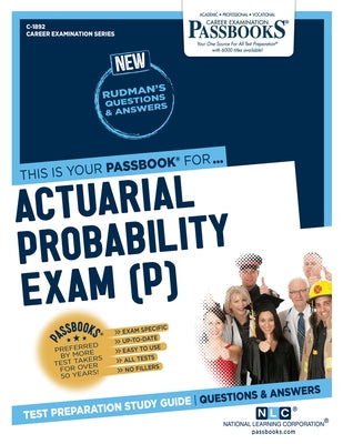 Actuarial Probability Exam (P) (C-1892): Passbooks Study Guidevolume 1892 by National Learning Corporation