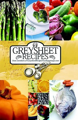 Greysheet Recipes Cookbook Greysheet Recipes Collection from Members of Greysheet Recipes Greysheet Recipes Paperback Partnerships for Community