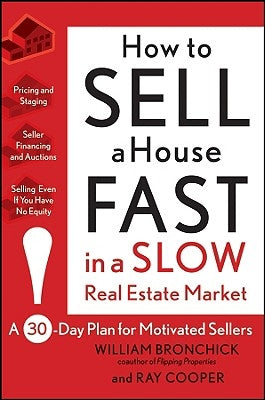 How to Sell a House Fast in a Slow Real Estate Market: A 30-Day Plan for Motivated Sellers by Bronchick, William