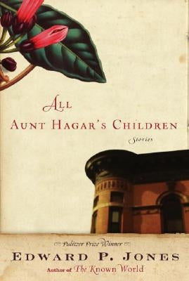 All Aunt Hagar's Children by Jones, Edward P.