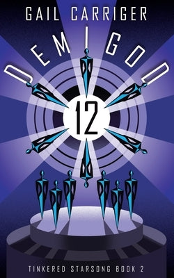 Demigod 12: Tinkered Starsong Book 2 Paperback Gail Carriger LLC