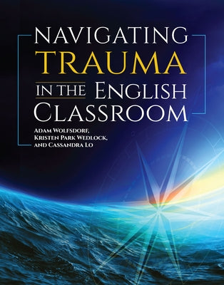 Navigating Trauma in the English Classroom Paperback National Council of Teachers of English (Ncte