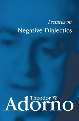 Lectures on Negative Dialectics: Fragments of a Lecture Course 1965/1966 Paperback Polity Press