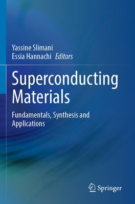 Superconducting Materials: Fundamentals, Synthesis and Applications by Slimani, Yassine