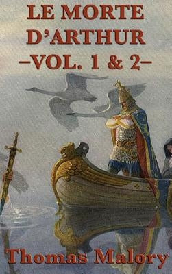 Le Morte D'Arthur -Vol. 1 & 2- by Malory, Thomas