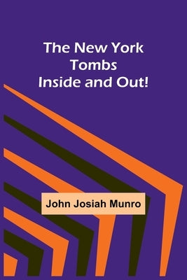The New York Tombs Inside and Out! Paperback Alpha Edition