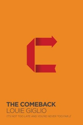 The Comeback: It's Not Too Late and You're Never Too Far Paperback Thomas Nelson