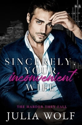 Sincerely, Your Inconvenient Wife: A Marriage of Convenience Office Romance Paperback Independently Published