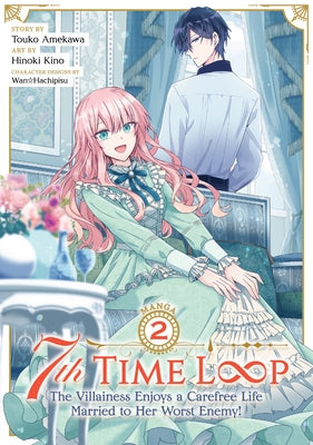 7th Time Loop: The Villainess Enjoys a Carefree Life Married to Her Worst Enemy! (Manga) Vol. 2 by Amekawa, Touko